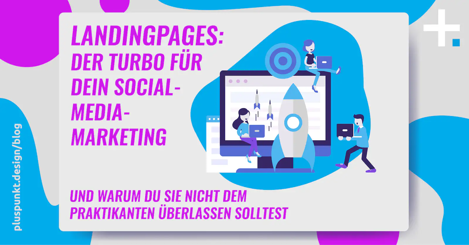 Landingpages: Der Turbo für dein Social-Media-Marketing – und warum du sie nicht dem Praktikanten überlassen solltest